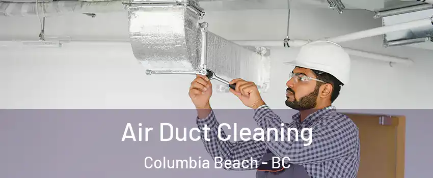  Air Duct Cleaning Columbia Beach - BC
