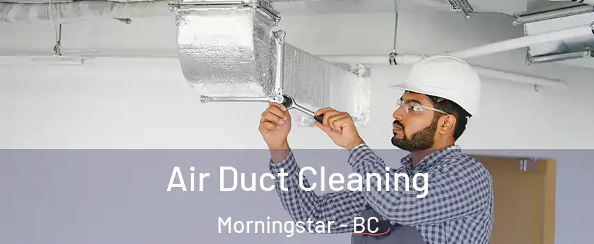  Air Duct Cleaning Morningstar - BC