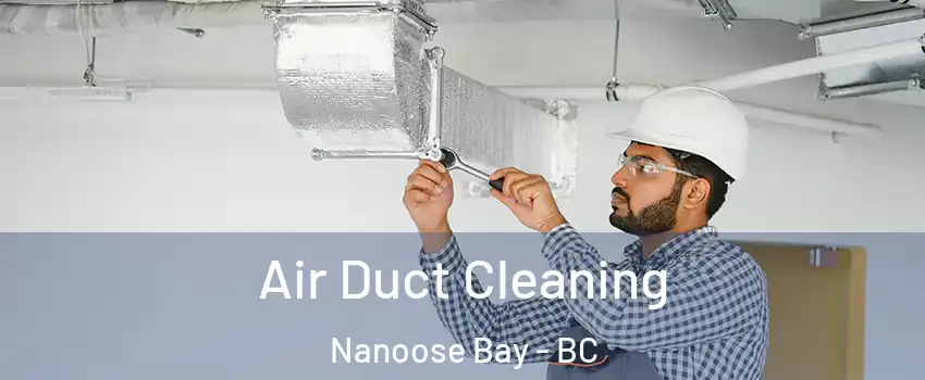  Air Duct Cleaning Nanoose Bay - BC
