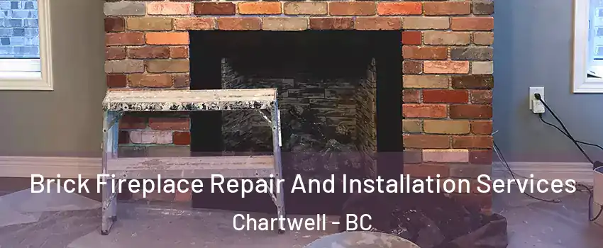  Brick Fireplace Repair And Installation Services Chartwell - BC