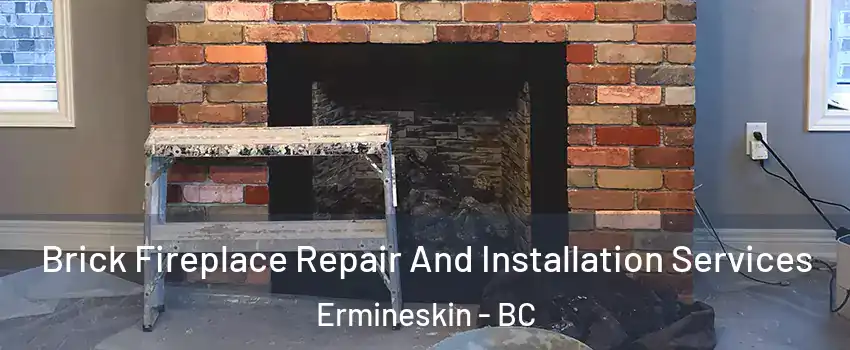  Brick Fireplace Repair And Installation Services Ermineskin - BC