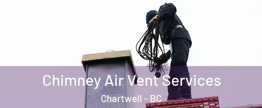  Chimney Air Vent Services Chartwell - BC