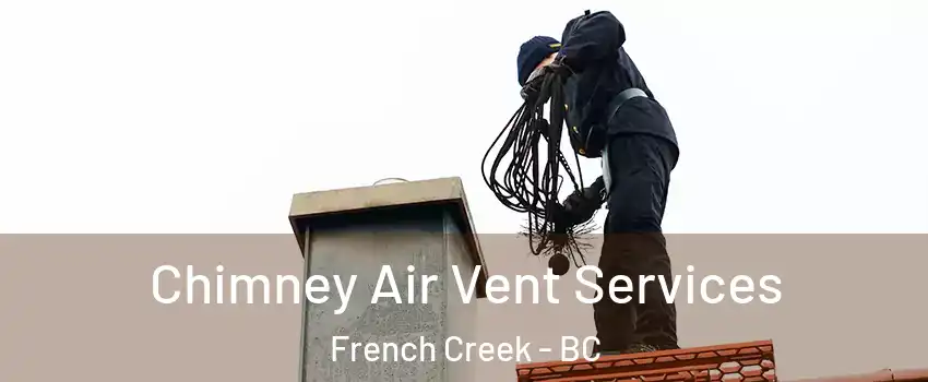  Chimney Air Vent Services French Creek - BC