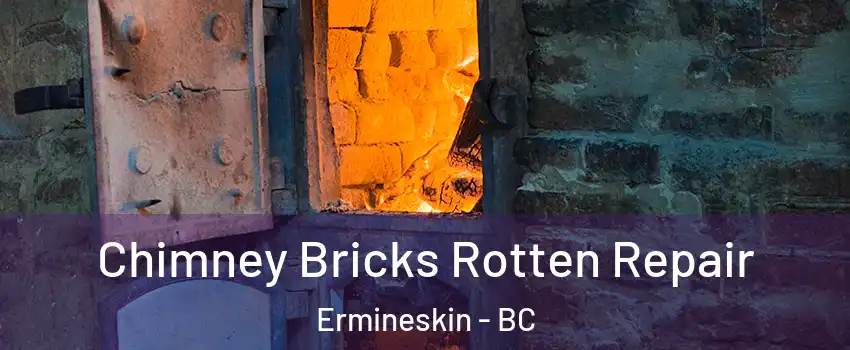  Chimney Bricks Rotten Repair Ermineskin - BC
