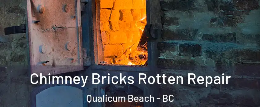  Chimney Bricks Rotten Repair Qualicum Beach - BC