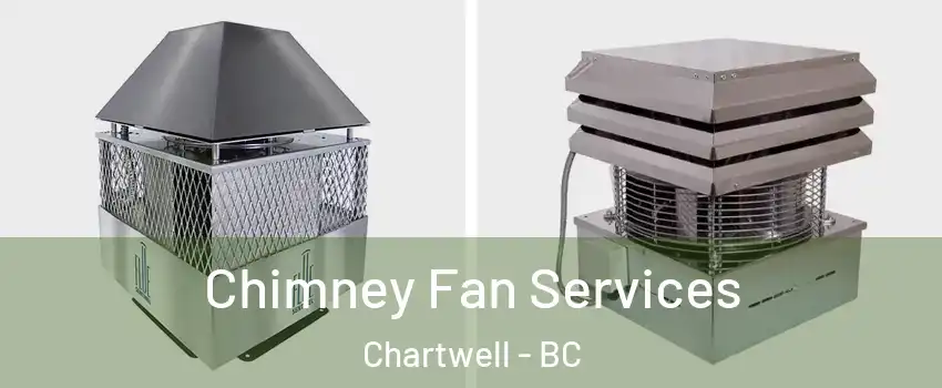  Chimney Fan Services Chartwell - BC