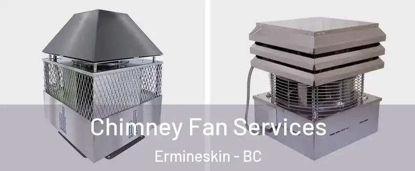  Chimney Fan Services Ermineskin - BC