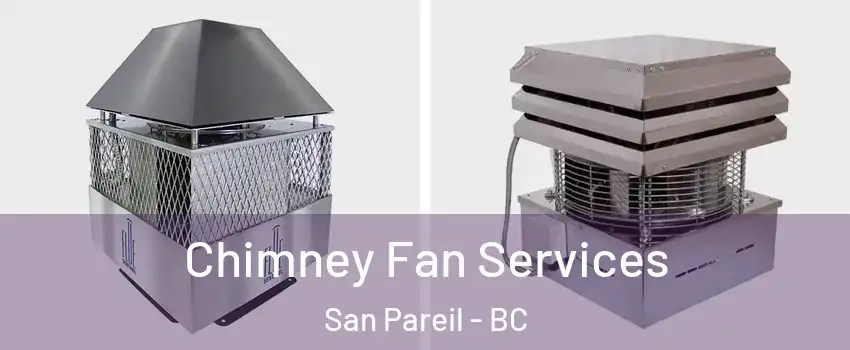  Chimney Fan Services San Pareil - BC