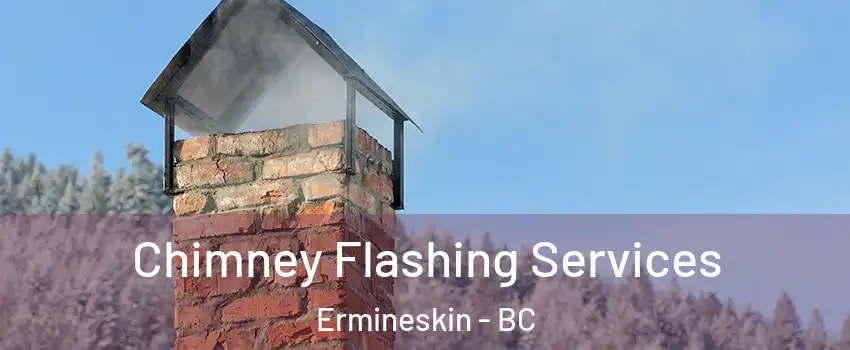 Chimney Flashing Services Ermineskin - BC