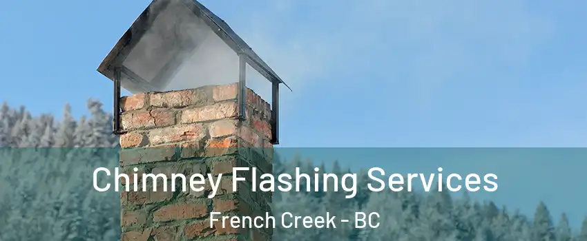 Chimney Flashing Services French Creek - BC