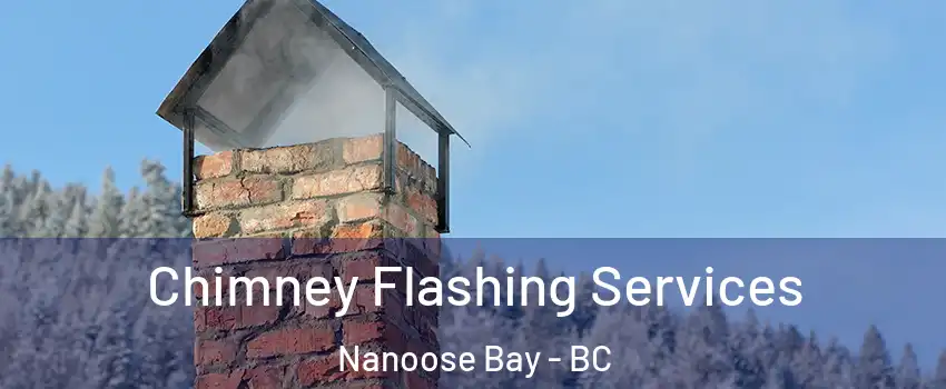 Chimney Flashing Services Nanoose Bay - BC