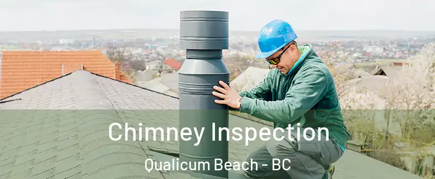  Chimney Inspection Qualicum Beach - BC