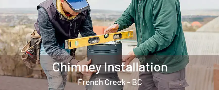  Chimney Installation French Creek - BC
