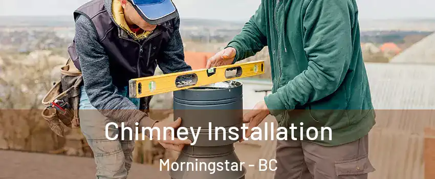  Chimney Installation Morningstar - BC