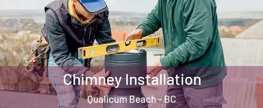  Chimney Installation Qualicum Beach - BC
