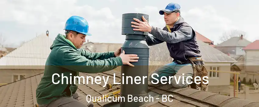  Chimney Liner Services Qualicum Beach - BC