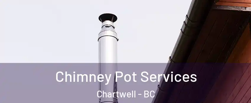  Chimney Pot Services Chartwell - BC