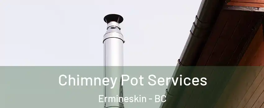  Chimney Pot Services Ermineskin - BC