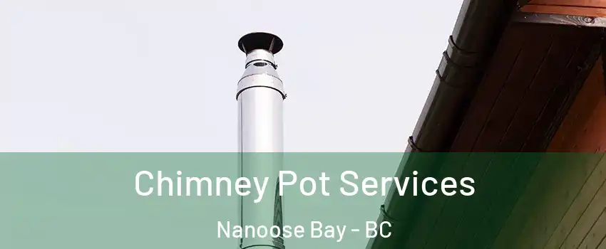  Chimney Pot Services Nanoose Bay - BC