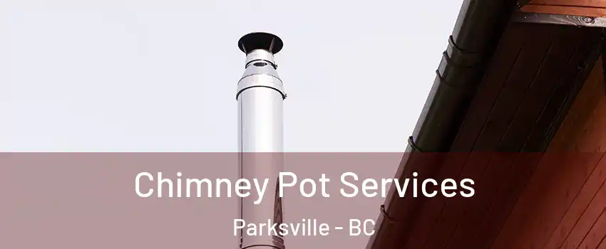  Chimney Pot Services Parksville - BC