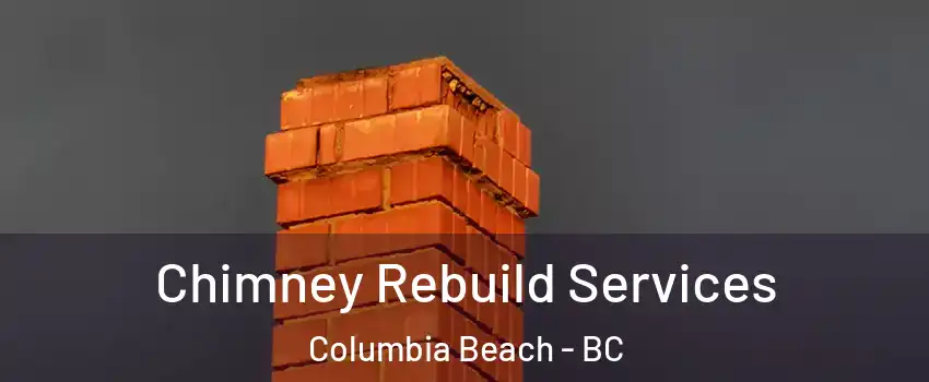  Chimney Rebuild Services Columbia Beach - BC