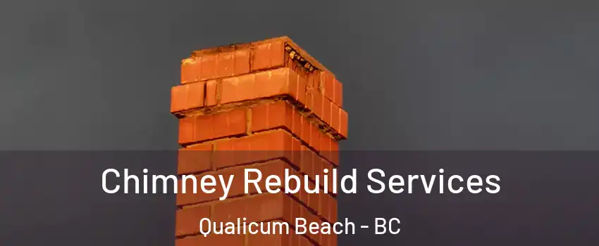  Chimney Rebuild Services Qualicum Beach - BC