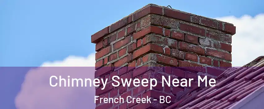  Chimney Sweep Near Me French Creek - BC