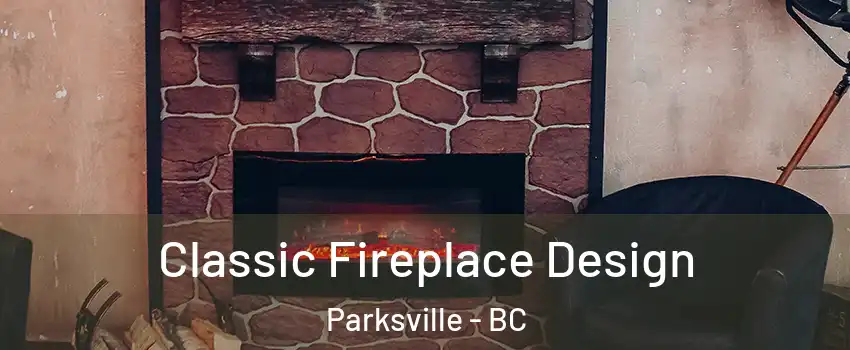  Classic Fireplace Design Parksville - BC