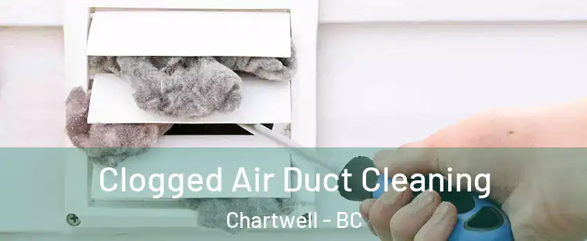  Clogged Air Duct Cleaning Chartwell - BC
