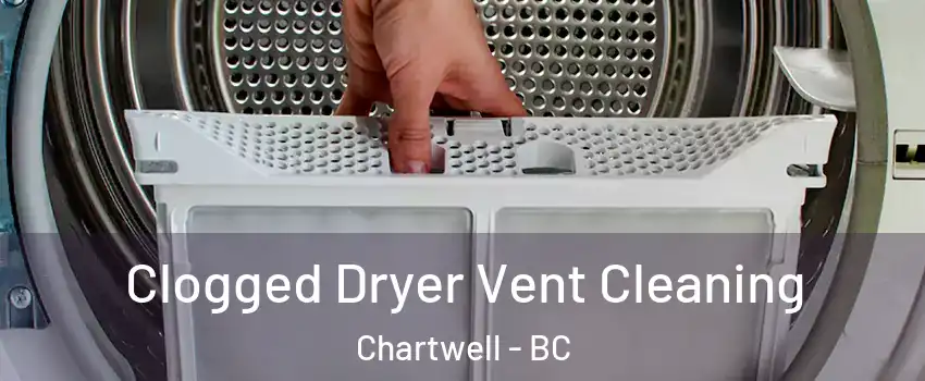  Clogged Dryer Vent Cleaning Chartwell - BC