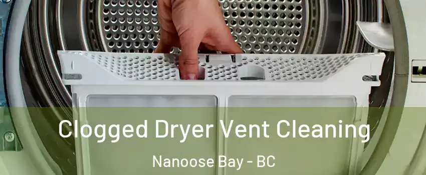  Clogged Dryer Vent Cleaning Nanoose Bay - BC
