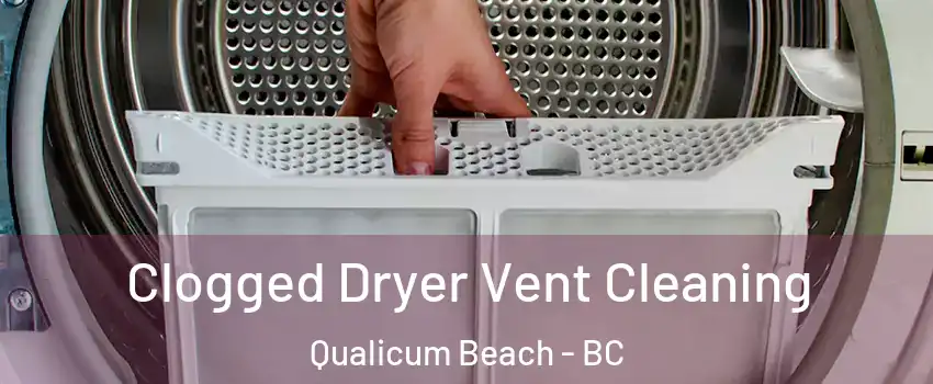  Clogged Dryer Vent Cleaning Qualicum Beach - BC