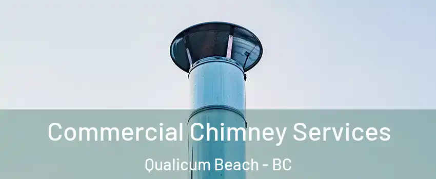 Commercial Chimney Services Qualicum Beach - BC