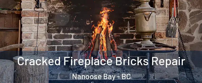  Cracked Fireplace Bricks Repair Nanoose Bay - BC