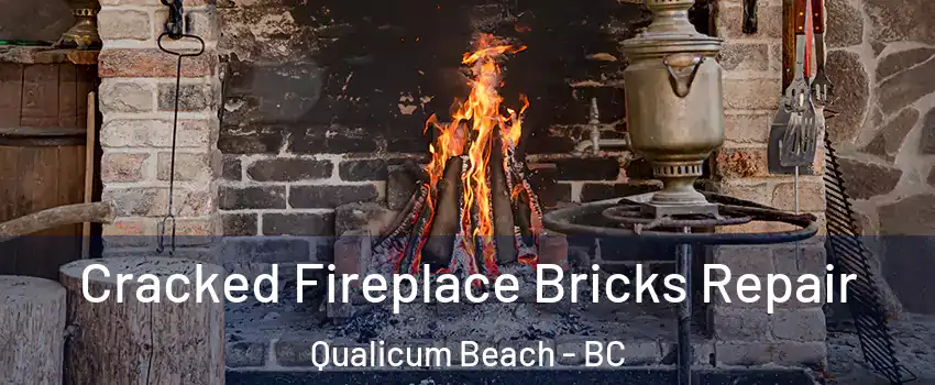  Cracked Fireplace Bricks Repair Qualicum Beach - BC
