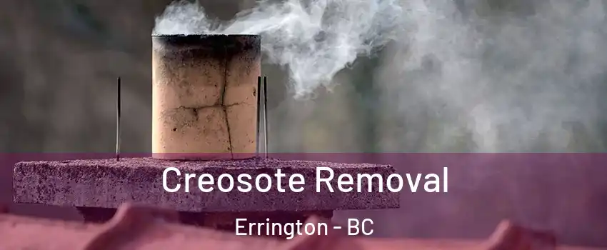  Creosote Removal Errington - BC