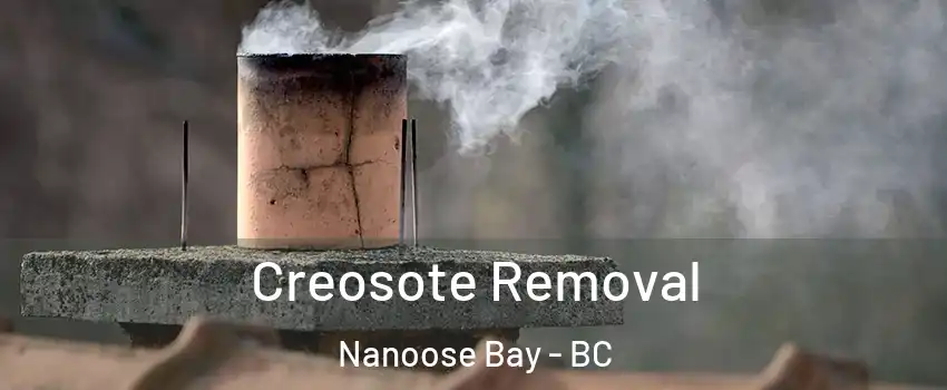  Creosote Removal Nanoose Bay - BC