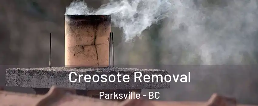  Creosote Removal Parksville - BC