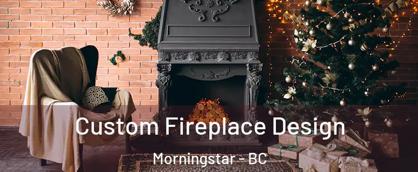  Custom Fireplace Design Morningstar - BC