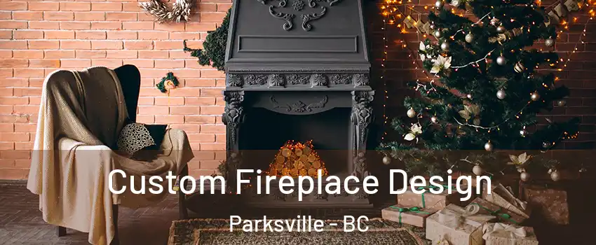  Custom Fireplace Design Parksville - BC
