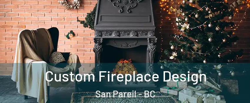  Custom Fireplace Design San Pareil - BC