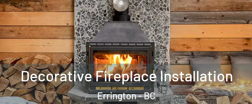  Decorative Fireplace Installation Errington - BC