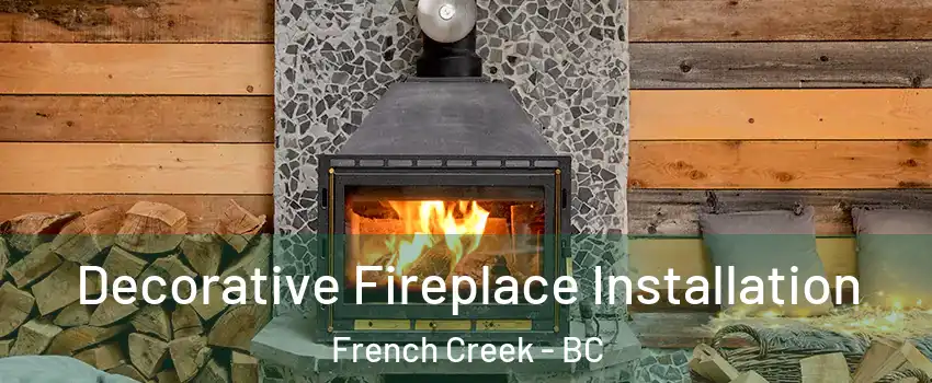  Decorative Fireplace Installation French Creek - BC