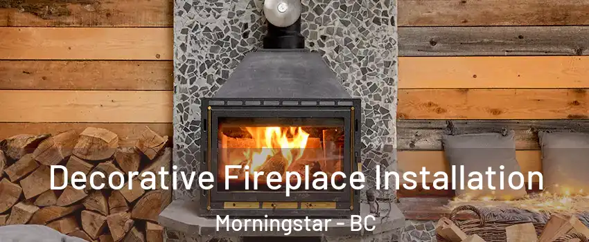  Decorative Fireplace Installation Morningstar - BC