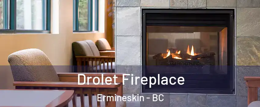 Drolet Fireplace Ermineskin - BC