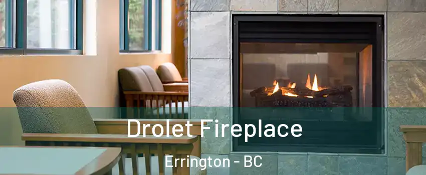 Drolet Fireplace Errington - BC