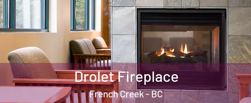 Drolet Fireplace French Creek - BC