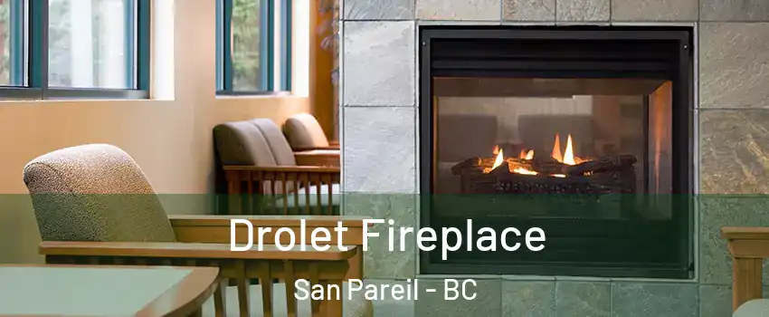 Drolet Fireplace San Pareil - BC