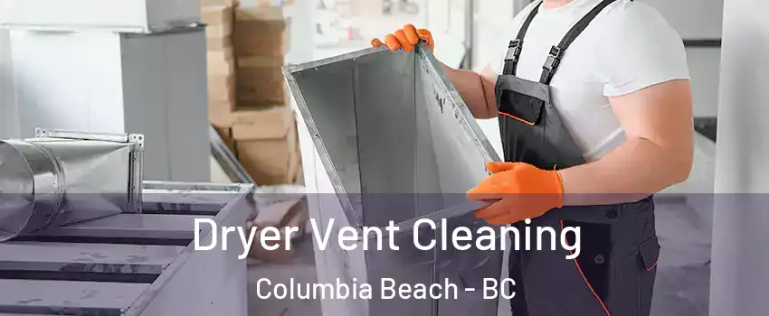  Dryer Vent Cleaning Columbia Beach - BC
