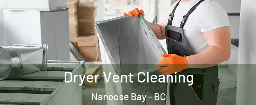  Dryer Vent Cleaning Nanoose Bay - BC